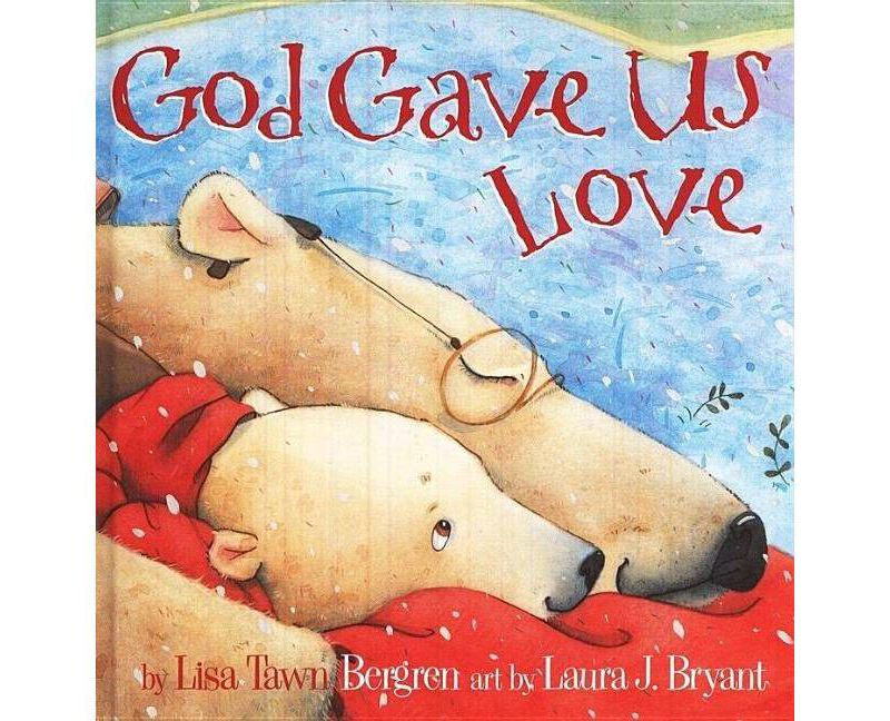 God Gave Us Love (Hardcover) by Lisa Tawn Bergren