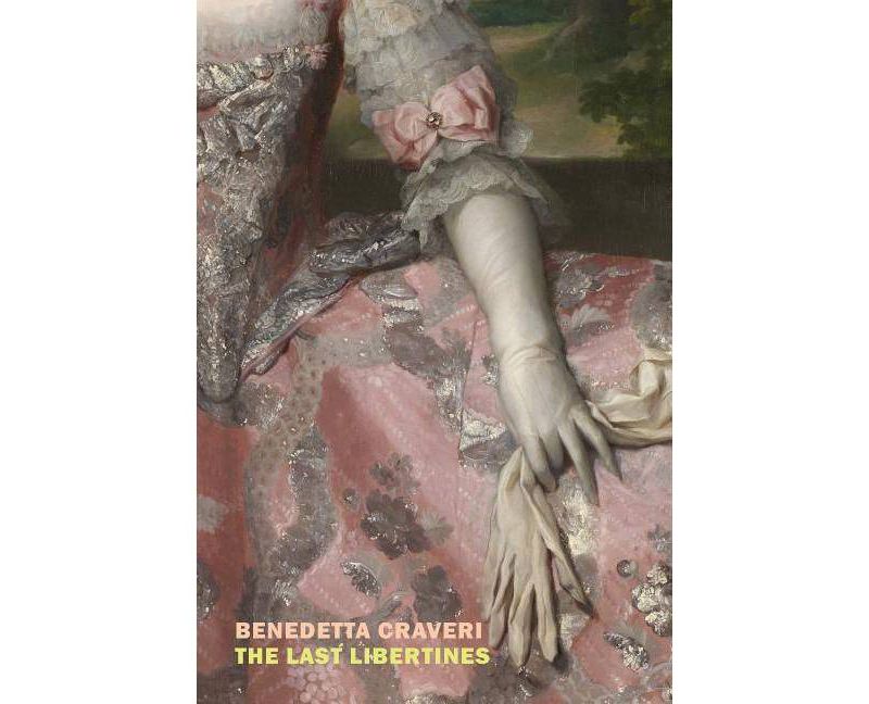 The Last Libertines - by  Benedetta Craveri (Hardcover)