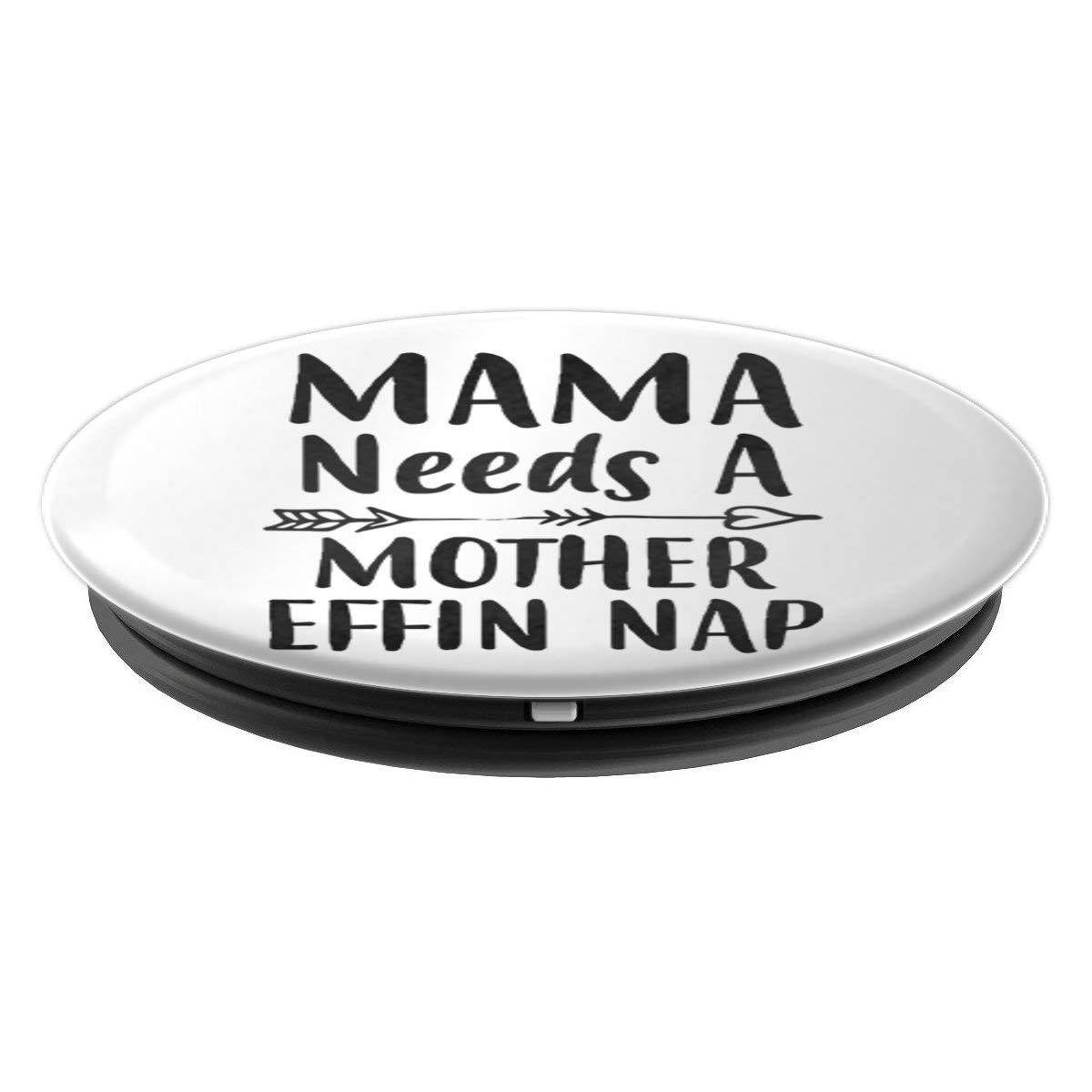 Mama Needs a Mother Effin Nap Mother's Day Birthday Mom Gift PopSockets Grip and Stand for Phones and Tablets
