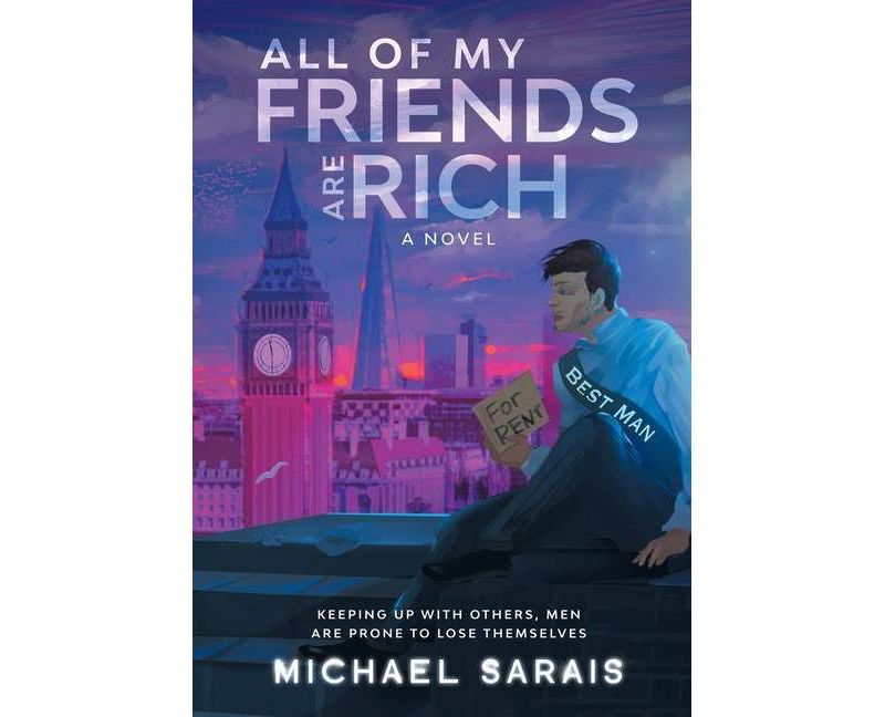 All Of My Friends Are Rich - by  Michael Sarais (Hardcover)