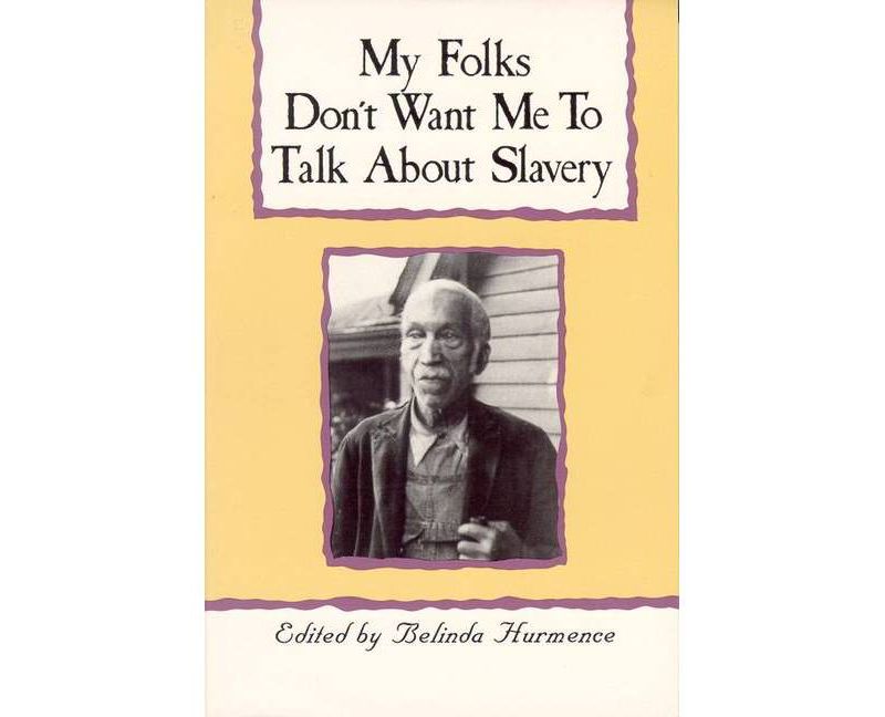My Folks Don't Want Me to Talk about Slavery - by  Belinda Hurmence (Paperback)