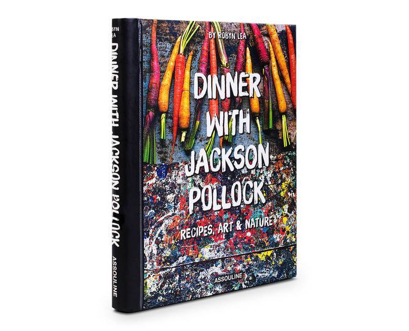 Dinner with Jackson Pollock: Recipes, Art & Nature - (Connoisseur) by  Robyn Lea (Hardcover)