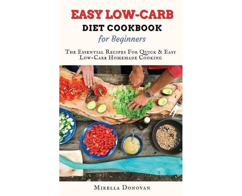 Easy Low-Carb Diet Cookbook for Beginners - by  Mirella Donovan (Hardcover)