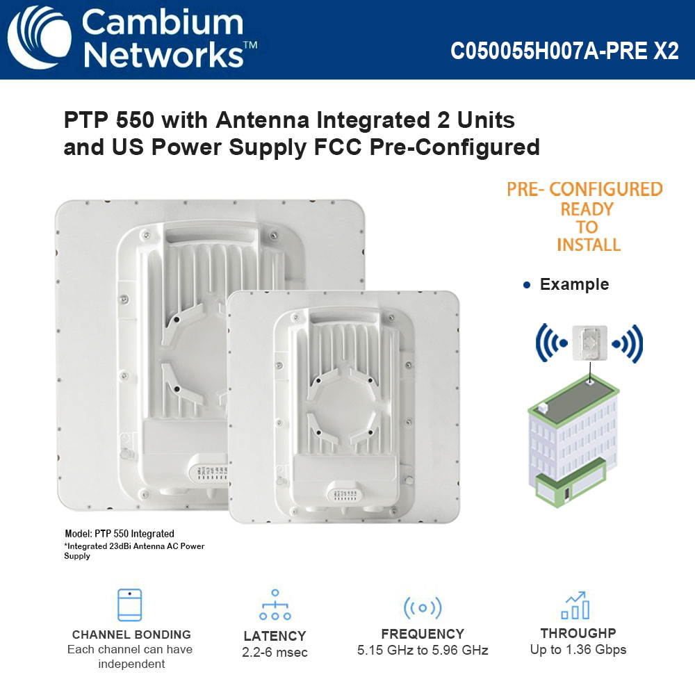 Cambium Networks PTP 550 Integrated 5GHz 2 Units Pre-Configured 23dBi 802.11ac Point to Point Wireless 1.4 Gigabit with US Power Supply (FCC)