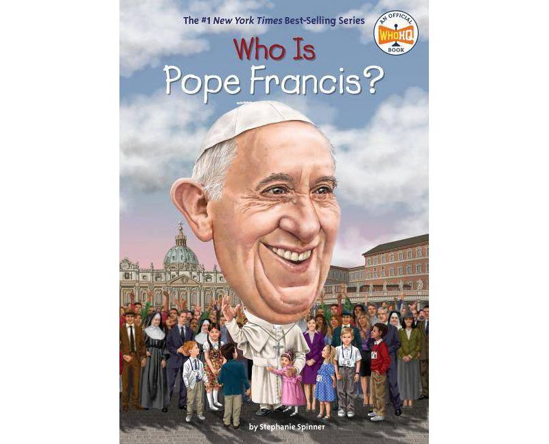 Who Is Pope Francis? -  (Who Was...?) by Stephanie Spinner (Paperback)