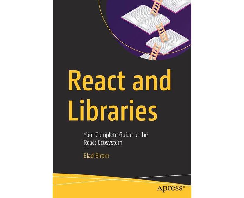 React and Libraries - by  Elad Elrom (Paperback)