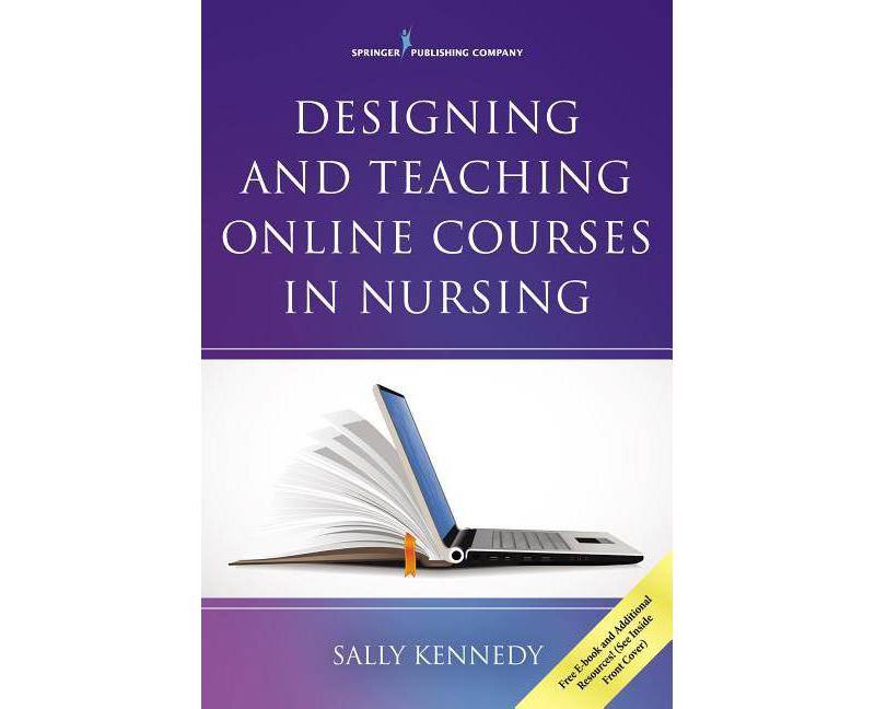 Designing and Teaching Online Courses in Nursing - by  Sally Kennedy (Paperback)