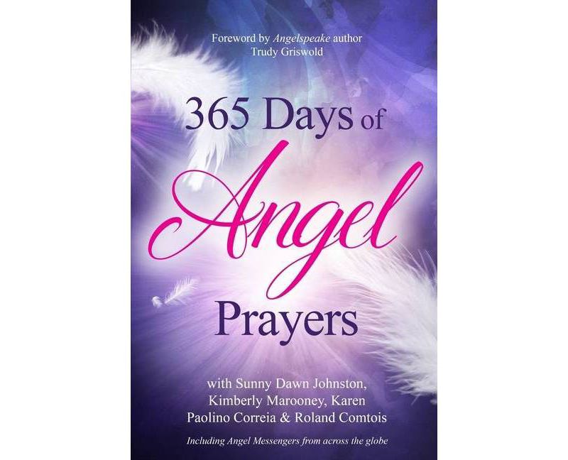 365 Days of Angel Prayers - by  Kimberly Marooney & Karen Paolino Correia & Roland Comtois (Paperback)