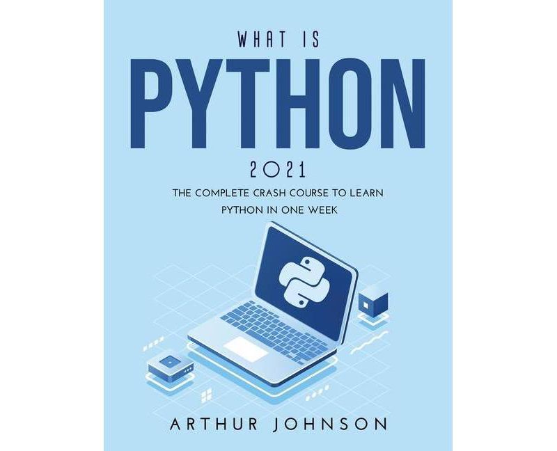 What Is Python 2021 - by  Arthur Johnson (Paperback)