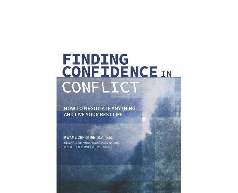 Finding Confidence in Conflict - by  Kwame Christian (Paperback)