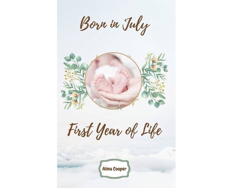 Born in July First Year of Life - by  Alina Cooper (Hardcover)