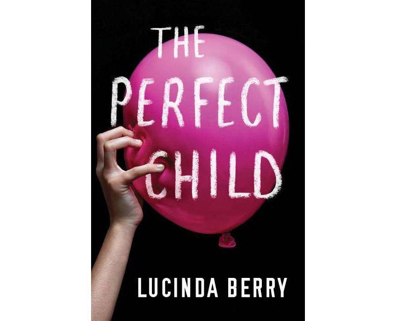 The Perfect Child - by  Lucinda Berry (Hardcover)