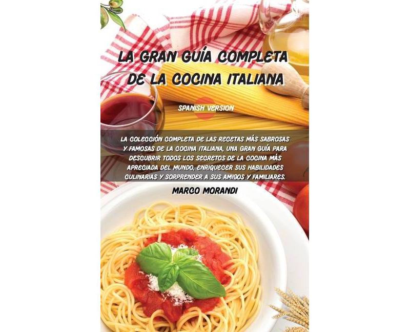 La Gran Gu'ia Completa de la Cocina Italiana - (Hardcover)