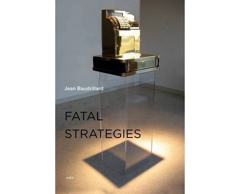 Fatal Strategies, New Edition - (Semiotext(e) / Foreign Agents) by  Jean Baudrillard (Paperback)