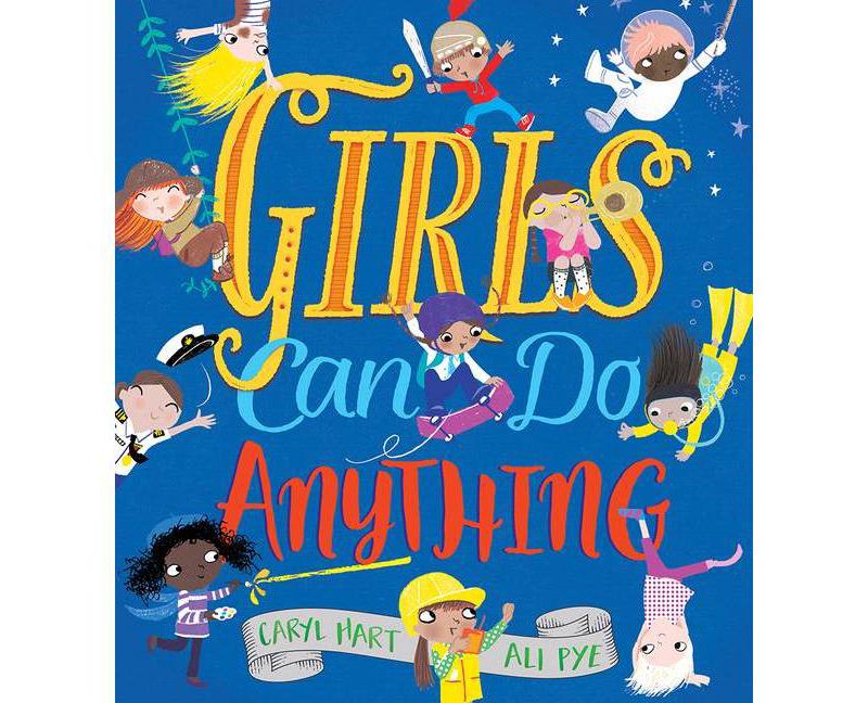 Girls Can Do Anything - by Caryl Hart (Hardcover)