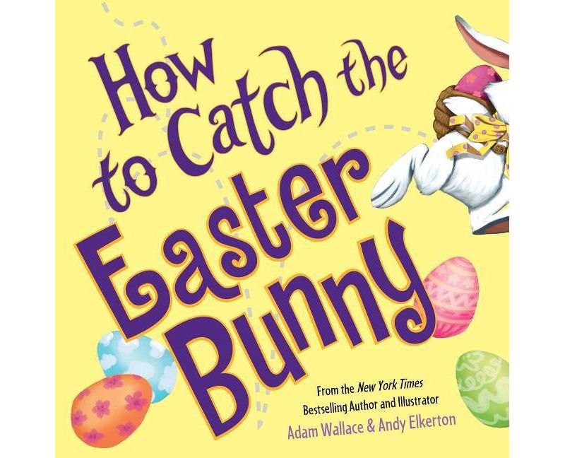 How to Catch the Easter Bunny (Hardcover) (Adam Wallace)