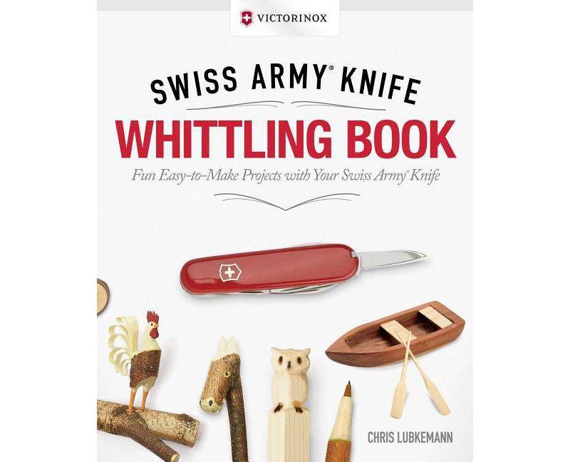 Victorinox Swiss Army Knife Whittling Book, Gift Edition - by  Chris Lubkemann (Hardcover)