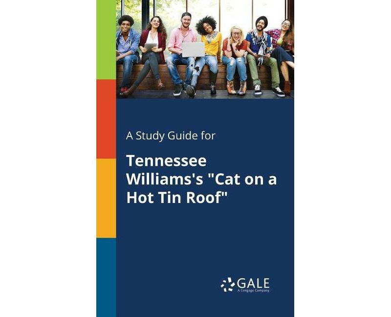 A Study Guide for Tennessee Williams's Cat on a Hot Tin Roof - by  Cengage Learning Gale (Paperback)