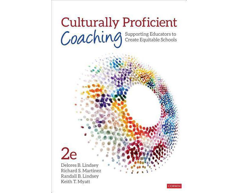 Culturally Proficient Coaching - 2nd Edition by  Delores B Lindsey & Richard S Martinez & Randall B Lindsey & Keith T Myatt (Paperback)