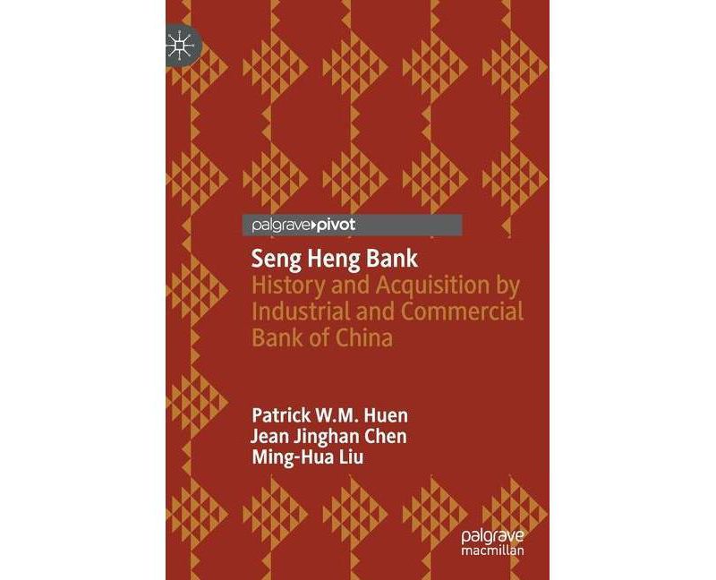 Seng Heng Bank - by  Patrick W M Huen & Jean Jinghan Chen & Ming-Hua Liu (Hardcover)