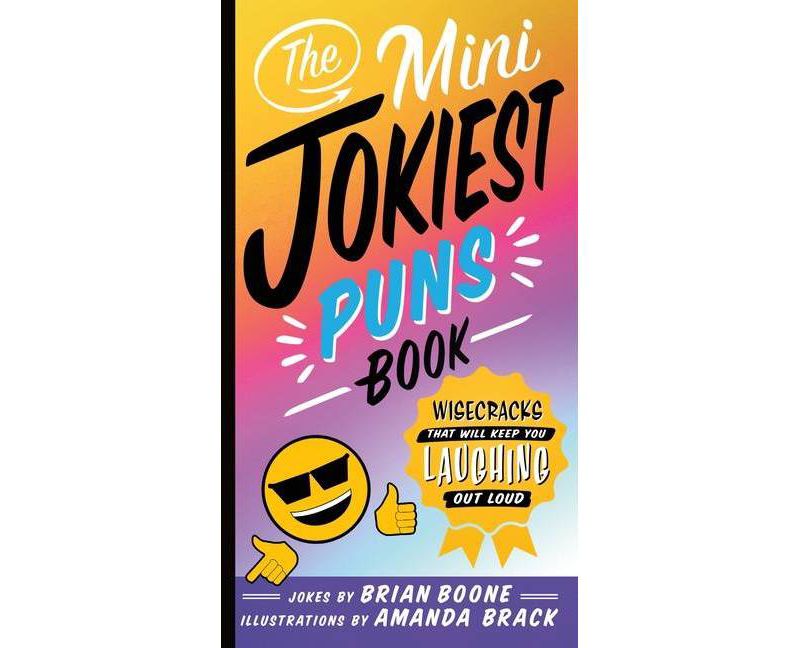 The Mini Jokiest Puns Book - (Jokiest Joking Joke Books) by  Brian Boone (Paperback)