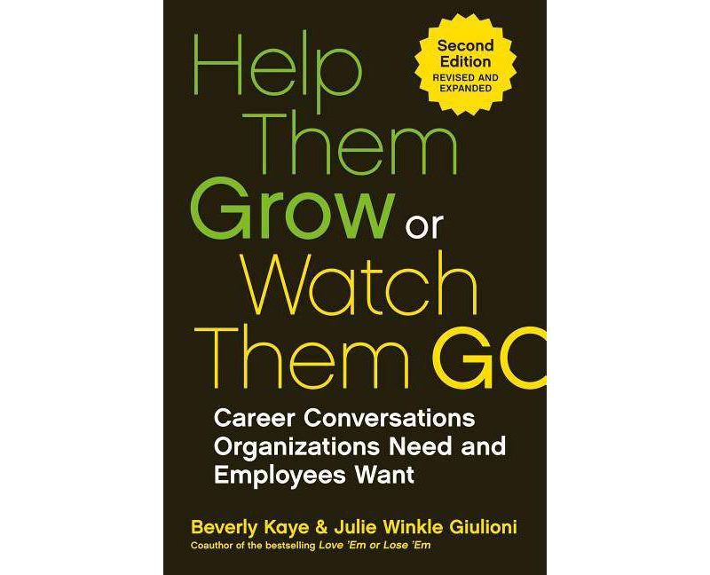 Help Them Grow or Watch Them Go - by  Beverly Kaye & Julie Winkle Giulioni (Paperback)