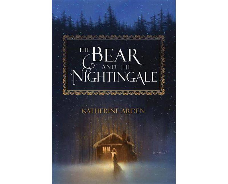 The Bear and the Nightingale - (Winternight Trilogy) by  Katherine Arden (Hardcover)