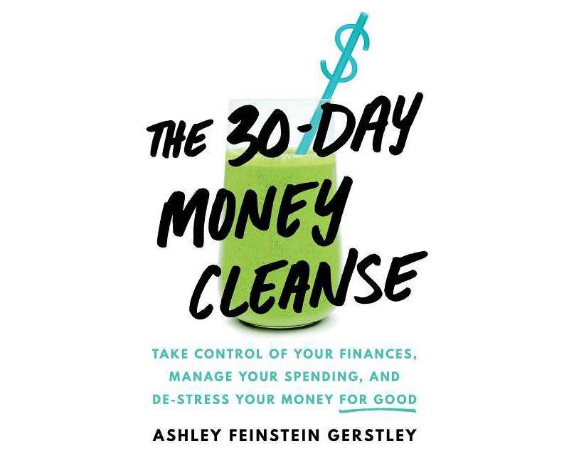 The 30-Day Money Cleanse - by Ashley Feinstein Gerstley (Hardcover)
