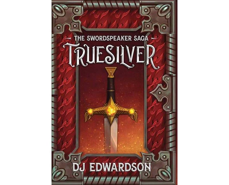 Truesilver - (The Swordspeaker Saga) by  Dj Edwardson (Hardcover)