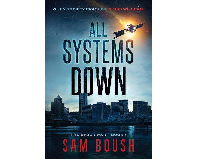 All Systems Down - (Cyber War) by  Sam Boush (Paperback)
