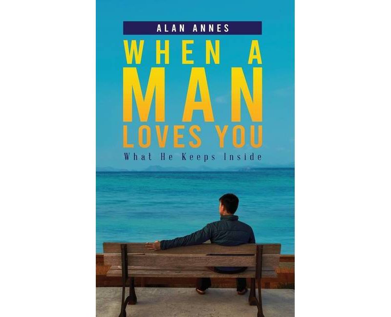 When A Man Loves You - by  Alan Annes (Hardcover)