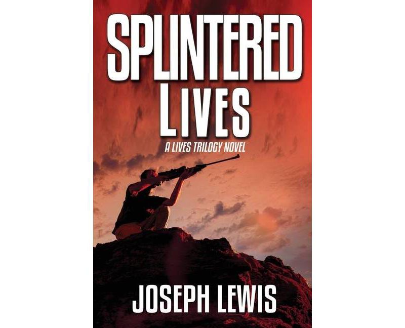 Splintered Lives - (The Lives Trilogy) by  Joseph Lewis (Paperback)