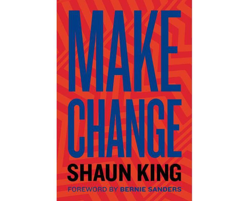 Make Change - by Shaun King (Hardcover)