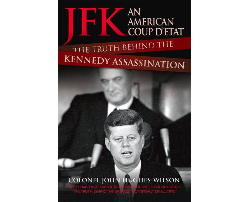 Jfk: An American Coup d'Etat - by  Colonel John Hughes-Wilson (Paperback)