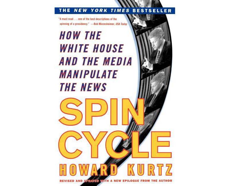 Spin Cycle - by  Howard Kurtz (Paperback)