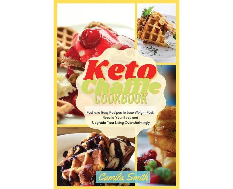 Keto Chaffle Cookbook - by  Camila Smith (Paperback)
