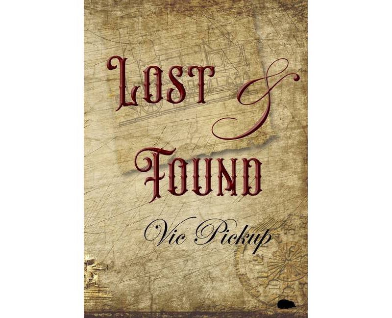 Lost and Found - by  Vic Pickup (Paperback)