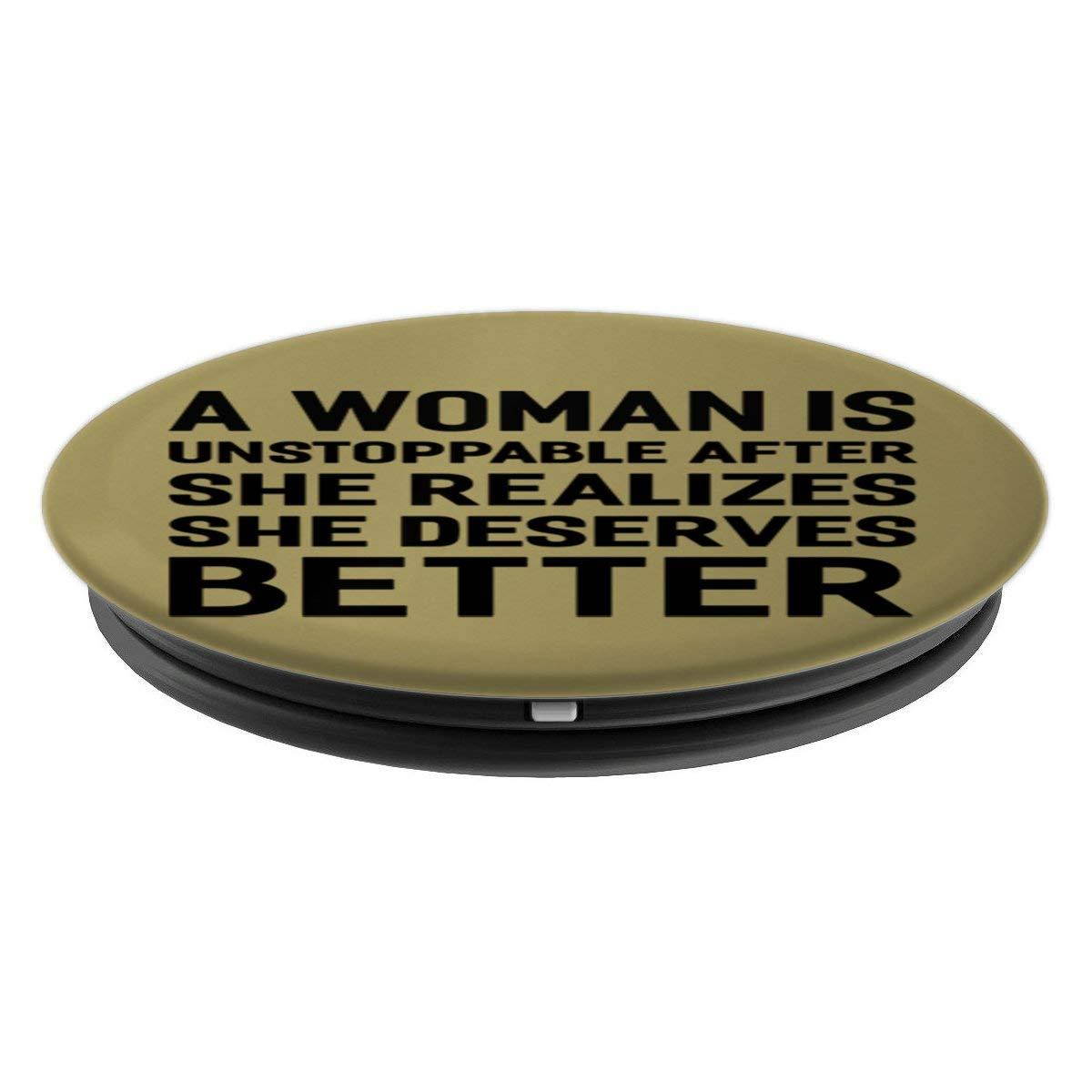 A Woman Is Unstoppable She Deserves Better PopSockets Grip and Stand for Phones and Tablets