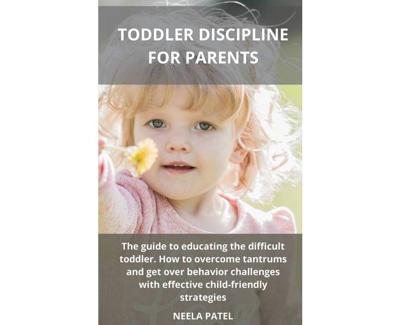Toddler Discipline for Parents - by  Neela Patel (Hardcover)