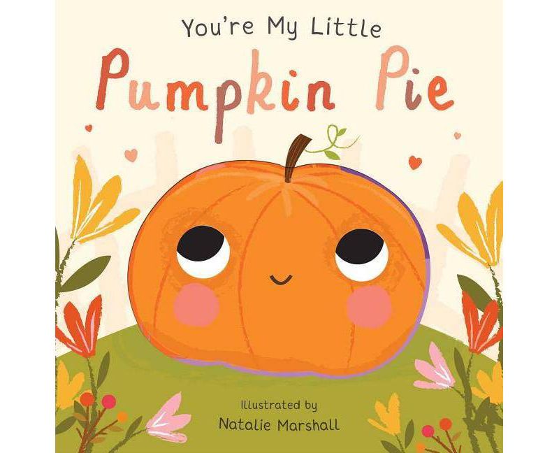 You're My Little Pumpkin Pie -  by Various (Hardcover)