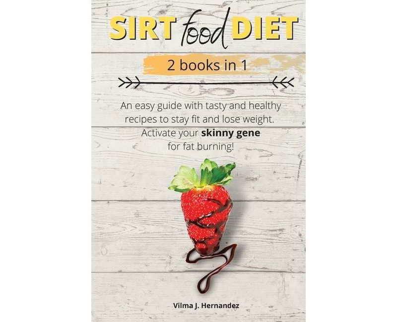 Sirtfood diet 2 books in 1 - by  Vilma J Hernandez (Paperback)