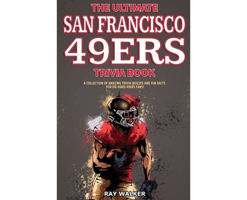 The Ultimate San Francisco 49ers Trivia Book - by  Ray Walker (Paperback)