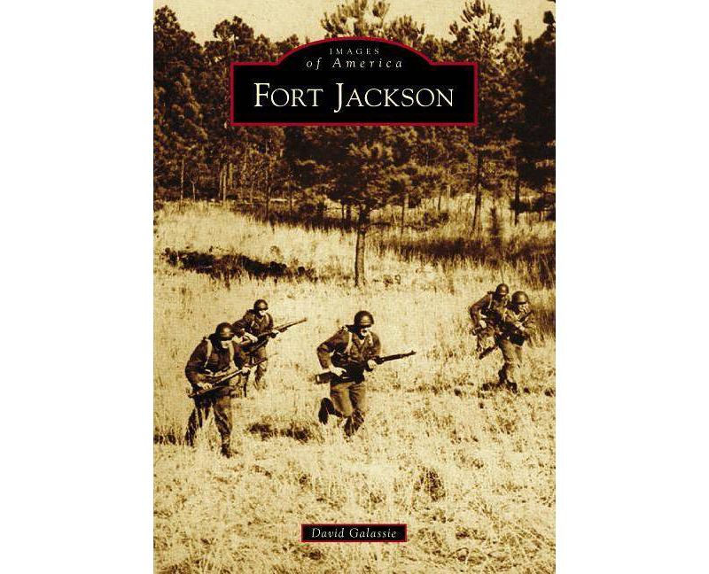 Fort Jackson - by David Galassie (Paperback)