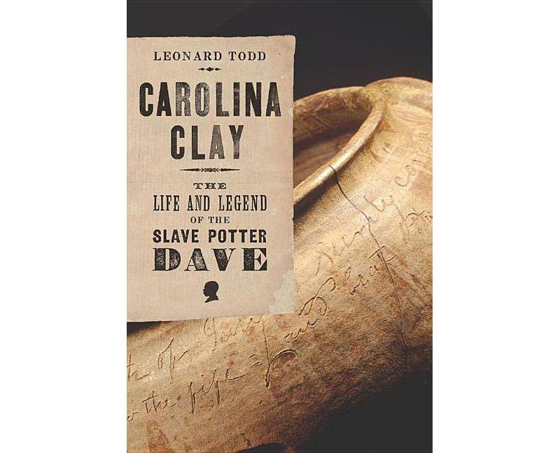 Carolina Clay - by  Leonard Todd (Hardcover)