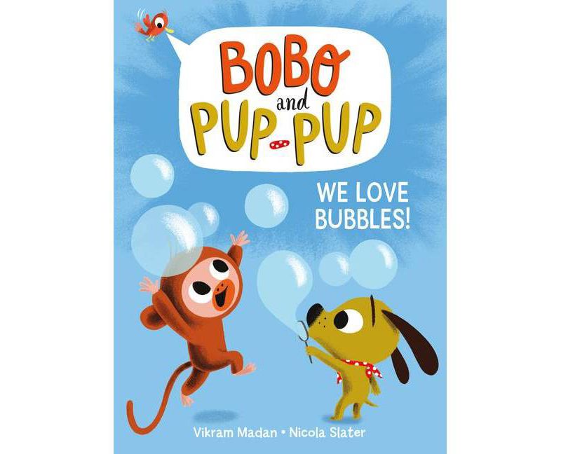 We Love Bubbles! (Bobo and Pup-Pup) - by Vikram Madan (Hardcover)
