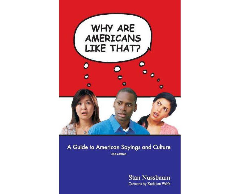 Why are Americans like that? - by  Stan Nussbaum (Paperback)