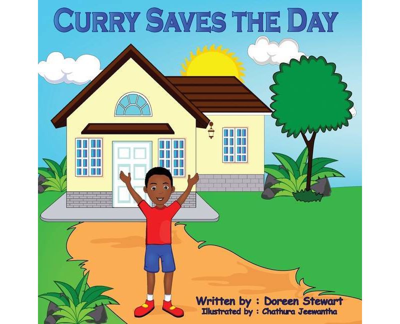Curry Saves the Day - by  Doreen Stewart (Paperback)
