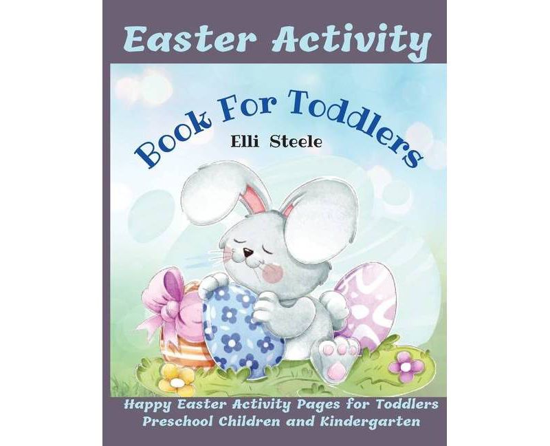 Easter Activity Book For Toddlers - by  Elli Steele (Paperback)