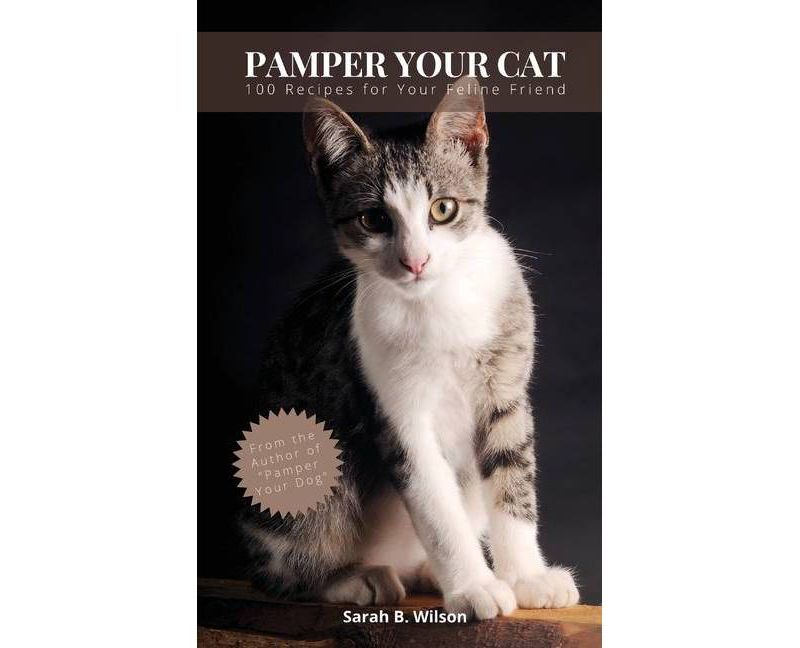 Pamper Your Cat - by  Sarah B Wilson (Paperback)