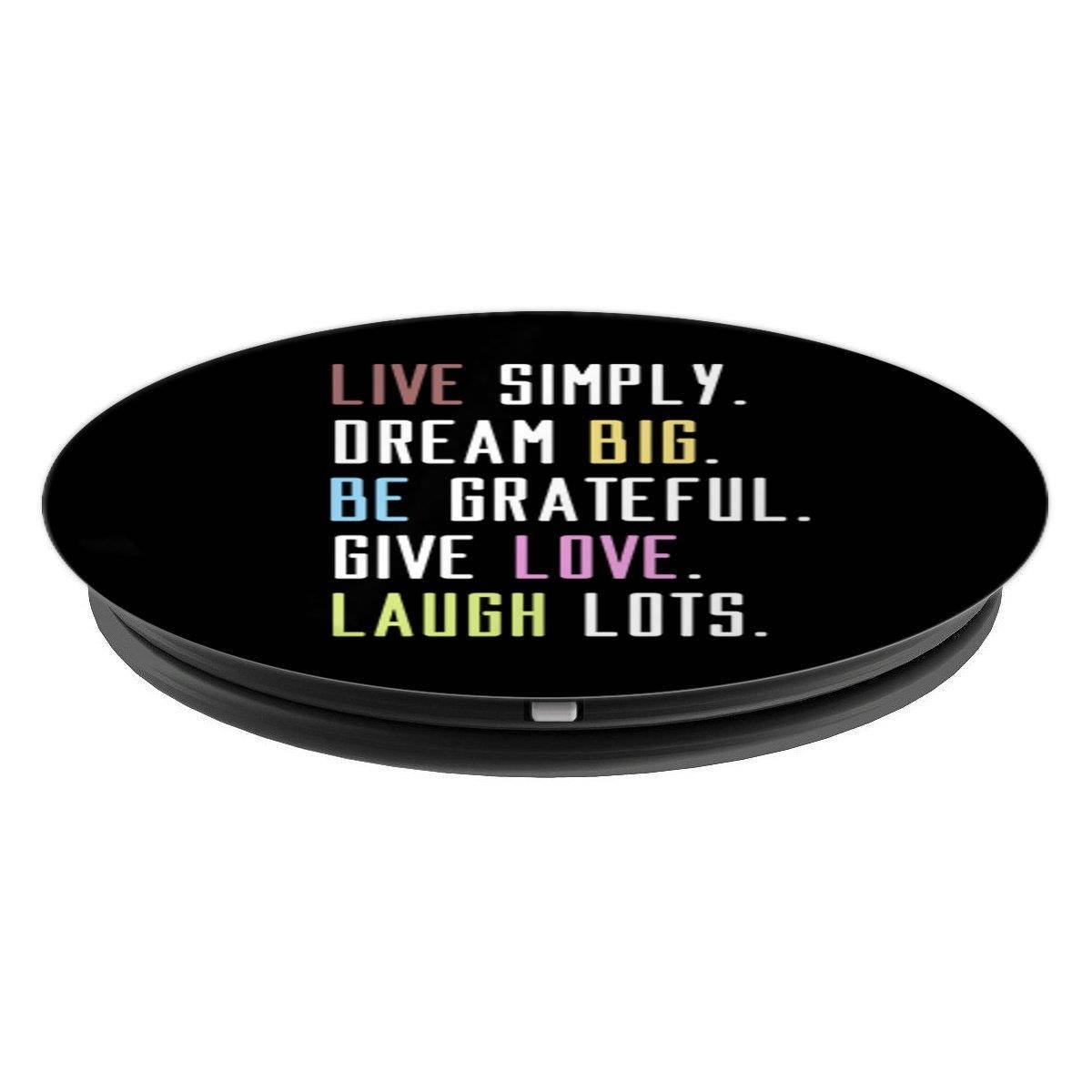 Live Simply Dream Big Be Grateful Give Love Laugh Lots